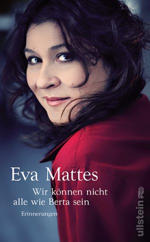 gebrauchtes Buch – Eva Mattes – Wir können nicht alle wie Berta sein. Erinnerungen.