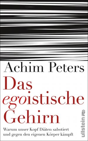 ISBN 9783550088544: Das egoistische Gehirn - Warum unser Kopf Diäten sabotiert und gegen den eigenen Körper kämpft