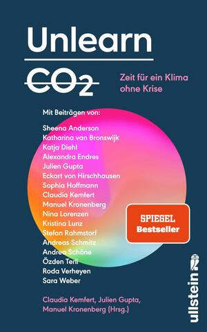 ISBN 9783550202988: Unlearn CO2 - Zeit für ein Klima ohne Krise | Konstruktive Lösungen für eine post-fossile Welt von morgen