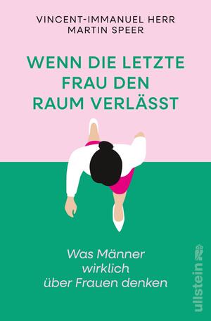 ISBN 9783550203060: Wenn die letzte Frau den Raum verlässt – Was Männer wirklich über Frauen denken | Vorurteile, Ängste und krude Argumente gegen Gleichstellung