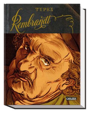 ISBN 9783551022950: Rembrandt (Graphic Novel): Biografie eines Genies | opulent und hochwertig mit Goldschnitt Typex and Erdorf, Rolf