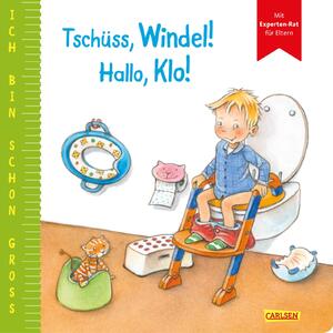 ISBN 9783551168085: Ich bin schon groß: Tschüss, Windel! Hallo, Klo!