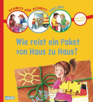 ISBN 9783551250056: Schritt für Schritt erklärt: Wie reist ein Paket von Haus zu Haus? - mit vielen Klappen