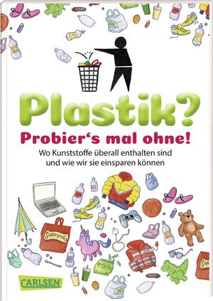 ISBN 9783551252654: Plastik? Probier´s mal ohne! - Wo Kunststoffe überall drin sind und wie wir sie einsparen können