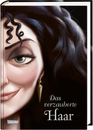 ISBN 9783551280428: Disney Villains 5: Das verzauberte Haar - Das Märchen von Rapunzel und ihrer Stiefmutter