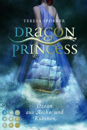 ISBN 9783551303165: Dragon Princess 1: Ozean aus Asche und Rubinen - Drachen-Liebesroman für Fans von starken Heldinnen und Märchen