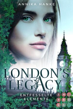 ISBN 9783551303806: London's Legacy. Entfesselte Elemente: Urban Fantasy über eine furchtlose Heldin, die mit ihren geheimen Kräften London retten muss