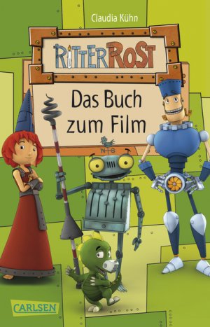 gebrauchtes Buch – Claudia Kühn – Ritter Rost - Eisenhart und voll verbeult: Das Buch zum Film [das Buch zum Film]