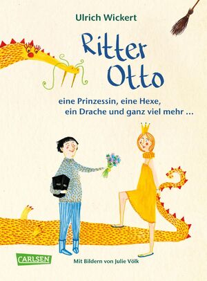 ISBN 9783551512086: Ritter Otto, eine Prinzessin, eine Hexe, ein Drache und ganz viel mehr ... - Vorlesebuch über die Kraft der Phantasie für Kinder ab 4 Jahren