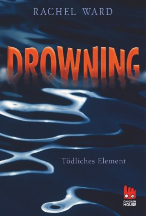 ISBN 9783551520524: Drowning - Tödliches Element