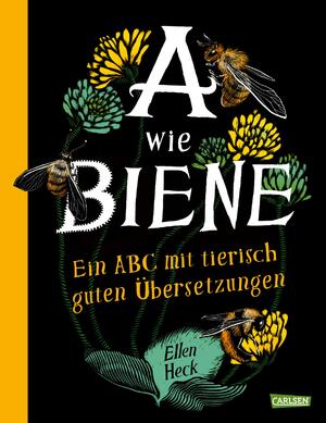 neues Buch – Ellen Heck – A wie Biene | Ein ABC mit tierisch guten Übersetzungen Ein Alphabet-Bilderbuch mit knalligen Bildern und interessanten Übersetzungen aus verschiedenen Sprachen für Kinder ab 5 Jahren. | Ellen Heck