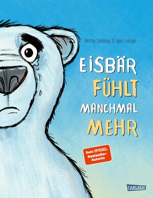 ISBN 9783551522856: Eisbär fühlt manchmal mehr | Gefühlsstärke als persönliche Stärke erkennen Ein Bilderbuch mit genialen Reimen für alle Kinder ab 3 Jahren | Britta Sabbag | Buch | 32 S. | Deutsch | 2024