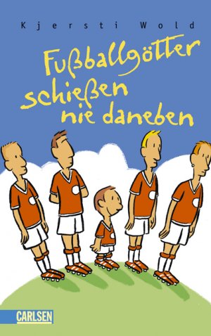 ISBN 9783551554284: Fußballgötter schießen nie daneben