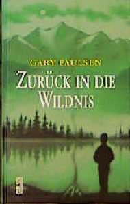 ISBN 9783551580603: Zurück in die Wildnis Gary Paulsen. Aus dem Amerikan. von Brigitte Jakobeit