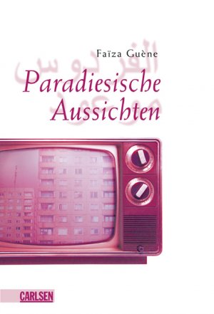 ISBN 9783551581549: Paradiesische Aussichten: Nominiert für den Deutschen Jugendliteraturpreis 2007, Kategorie Jugendbuch Fai??za Guène. Aus dem Franz. von Anja Nattefort