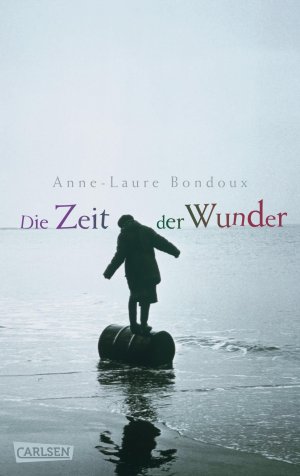 ISBN 9783551582416: Die Zeit der Wunder: Ausgezeichnet mit dem Gustav-Heinemann-Friedenspreis für Kinder- und Jugendbücher 2012. Nominiert für den Deutschen Jugendliteraturpreis 2012, Kategorie Jugendbuch