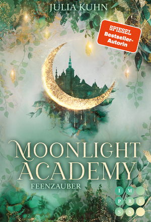 neues Buch – Julia Kuhn – Moonlight Academy. Feenzauber / Von der 'Ravenhall Academy'-Autorin! Romantische Feen-Fantasy mit Academy-Setting