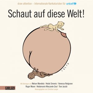 ISBN 9783551680303: Schaut auf diese Welt! : Draw Attention - internationale Karikaturisten für Unicef. hrsg. von Christian Langer. [Mit Beitr. von Nelson Mandela ...]