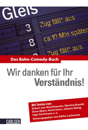 ISBN 9783551681676: Wir danken für Ihr Verständnis! Das Bahn-Comedy-Buch