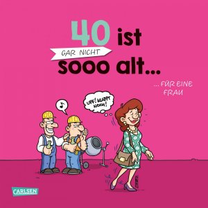 ISBN 9783551685018: 40 ist gar nicht sooo alt... für eine Frau