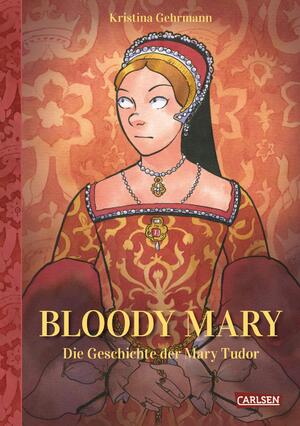 ISBN 9783551793492: Bloody Mary - Die Geschichte der Mary Tudor