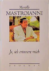 gebrauchtes Buch – Marcello Mastroianni – Ja, ich erinnere mich: Hrsg. v. Francesco Tato. Aus d. Italien. v. Karin Fleischanderl.