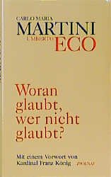 gebrauchtes Buch – Martini, Carlo M – Woran glaubt, wer nicht glaubt?