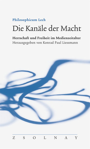 ISBN 9783552052246: Die Kanäle der Macht – Herrschaft und Freiheit im Medienzeitalter