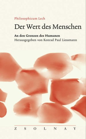 ISBN 9783552053748: Der Wert des Menschen: An den Grenzen des Humanen Reihe/Serie: Philosophicum Lech ; 9 Geisteswissenschaften Philosophie Mensch Humankapital Kostenfaktor Belastung Sozialbudget Würde des Menschen das M