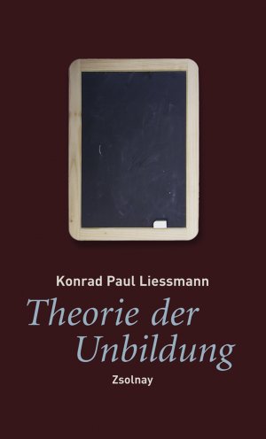 ISBN 9783552053823: Theorie der Unbildung - Die Irrtümer der Wissensgesellschaft