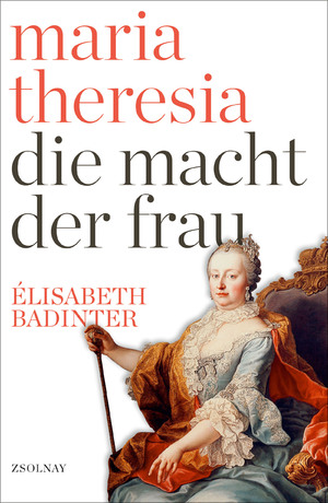 gebrauchtes Buch – Élisabeth Badinter. – Maria Theresia. Die Macht der Frau.