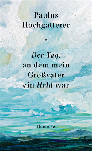 ISBN 9783552063495: Der Tag, an dem mein Großvater ein Held war