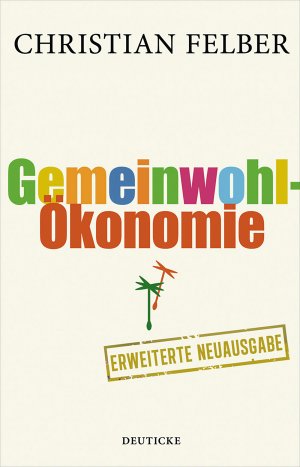 ISBN 9783552063549: Die Gemeinwohl-Ökonomie : Überarb. Neuauflage