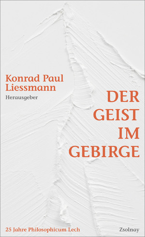 ISBN 9783552073104: Der Geist im Gebirge - 25 Jahre Philosophicum Lech. Reflexion - Kritik - Aufklärung