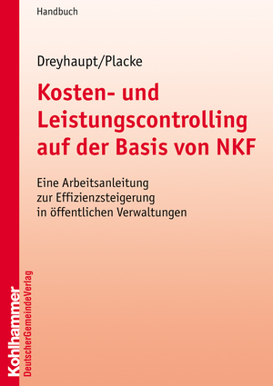 ISBN 9783555013787: Kosten- und Leistungscontrolling auf der Basis von NKF - Eine Arbeitsanleitung zur Effizienzsteigerung in öffentlichen Verwaltungen