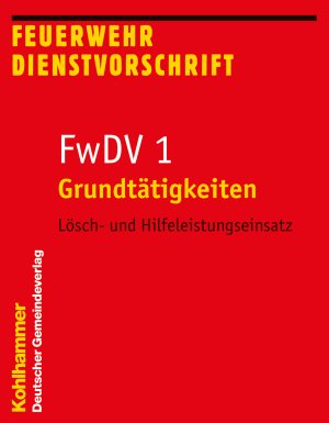 ISBN 9783555013923: Grundtätigkeiten - Lösch- und Hilfeleistungseinsatz - FwDV 1