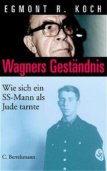 ISBN 9783570005576: Wagners Geständnis. Wie sich ein SS-Mann als Jude tarnte