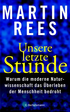 gebrauchtes Buch – Martin Rees – Unsere letzte Stunde : warum die moderne Naturwissenschaft das Überleben der Menschheit bedroht. Aus dem Engl. übertr. von Friedrich Griese