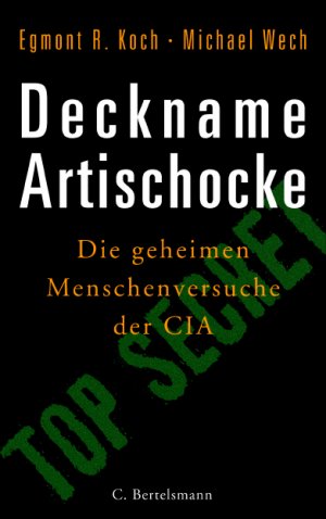 ISBN 9783570006627: Deckname Artischocke. Die geheimen Menschenversuche der CIA.