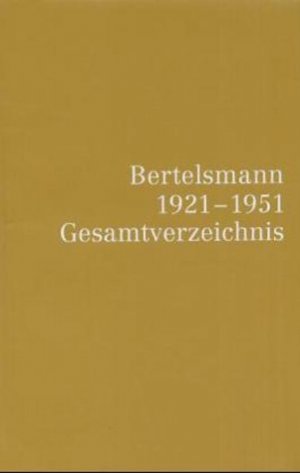 ISBN 9783570007129: Bertelsmann 1921 - 1951 Gesamtverzeichnis