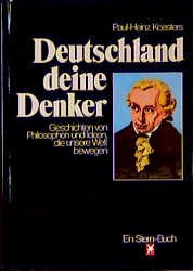 gebrauchtes Buch – Paul-Heinz Koesters – Deutschland, deine Denker : Geschichten von Philosophen u. Ideen, d. unsere Welt bewegen Paul-Heinz Koesters. [Hrsg.: Henri Nannen]