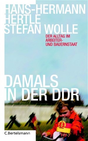 ISBN 9783570008324: Damals in der DDR - Der Alltag im Arbeiter- und Bauernstaat