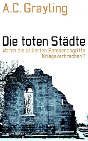 ISBN 9783570008454: Die toten Städte – Waren die alliierten Bombenangriffe Kriegsverbrechen?