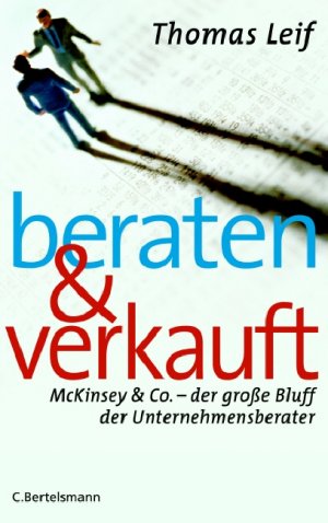 ISBN 9783570009253: Beraten und verkauft – McKinsey & Co. - der große Bluff der Unternehmensberater