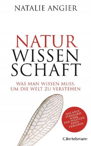 gebrauchtes Buch – Natalie Angier – Naturwissenschaft - Was man wissen muss, um die Welt zu verstehen