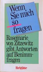 ISBN 9783570018644: Wenn Sie mich so fragen. Rosemarie von Zitzewitz gibt Antworten auf Benimm-fragen. Ein Brigitte-Buch.      (Inhalt: mehr Info >>)