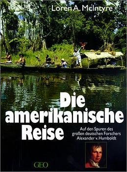 ISBN 9783570070291: Die amerikanische Reise: Auf den Spuren des grossen deutschen Forschers Alexander von Humboldt (BÃ¼cher von GEO) McIntyre, Loren A