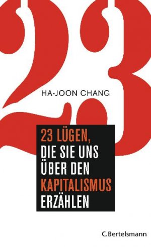 ISBN 9783570100608: 23 Lügen, die sie uns über den Kapitalismus erzählen