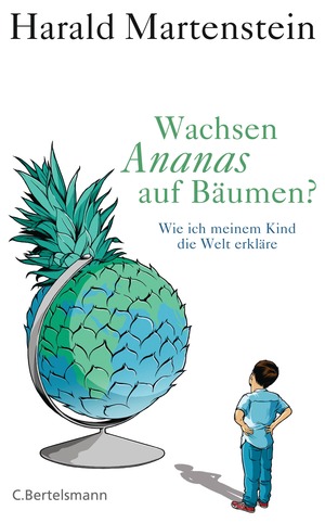 ISBN 9783570101124: Wachsen Ananas auf Bäumen?: Wie ich meinem Kind die Welt erkläre