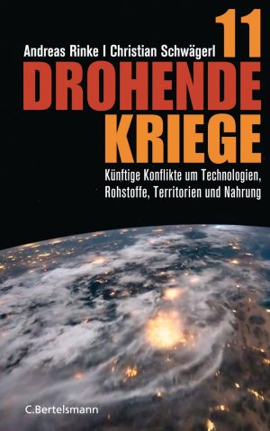 ISBN 9783570101209: 11 drohende Kriege : Künftige Konflikte um Technologien, Rohstoffe, Territorien und Nahrung